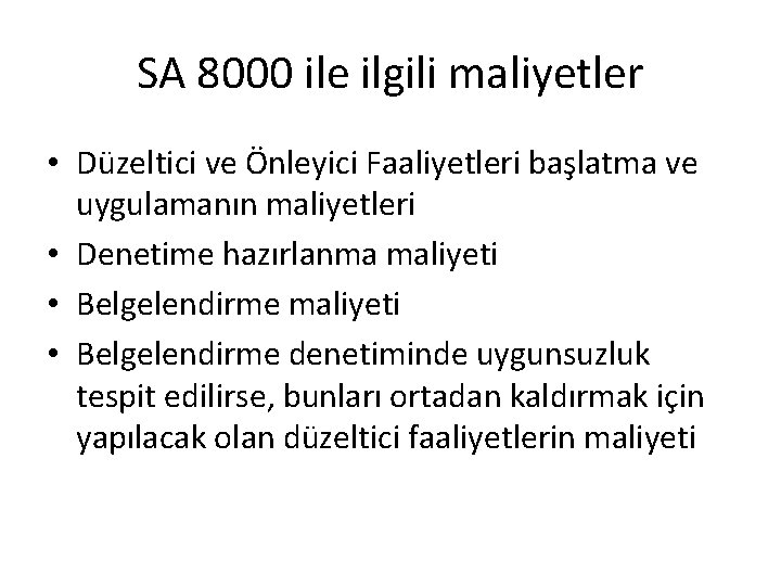 SA 8000 ile ilgili maliyetler • Düzeltici ve Önleyici Faaliyetleri başlatma ve uygulamanın maliyetleri SA 8000 ile ilgili maliyetler • Düzeltici ve Önleyici Faaliyetleri başlatma ve uygulamanın maliyetleri