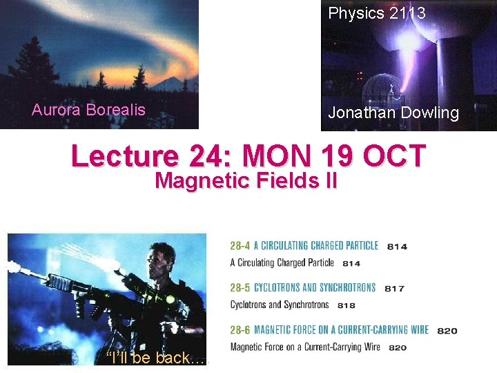 Physics 2113 Aurora Borealis Jonathan Dowling Lecture 24: MON 19 OCT Magnetic Fields II