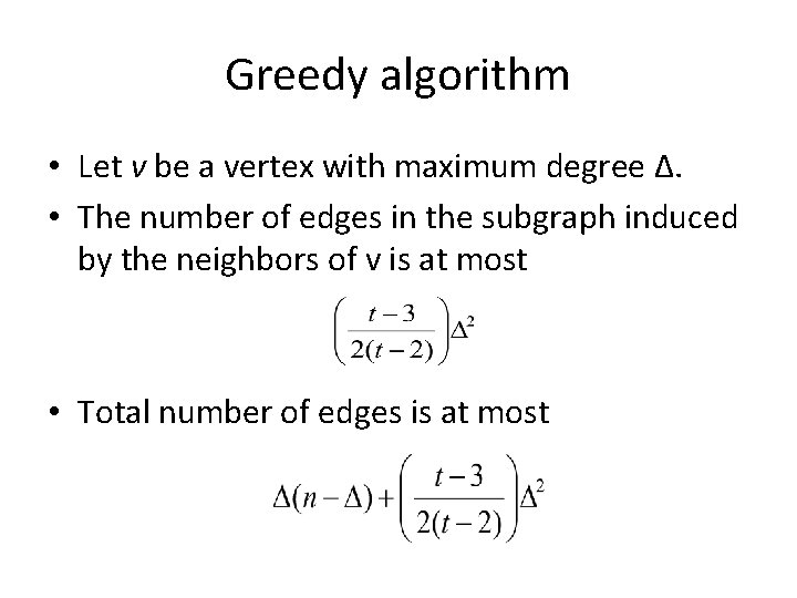 Greedy algorithm • Let v be a vertex with maximum degree ∆. • The