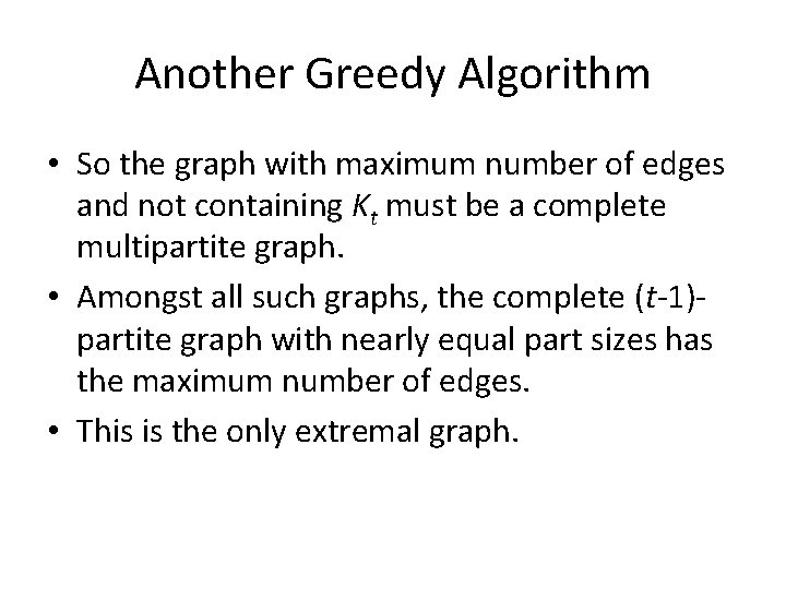 Another Greedy Algorithm • So the graph with maximum number of edges and not
