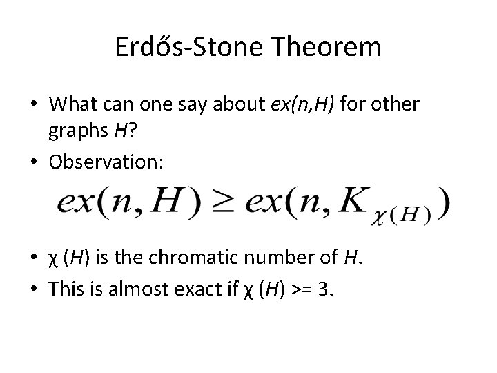 Erdős-Stone Theorem • What can one say about ex(n, H) for other graphs H?