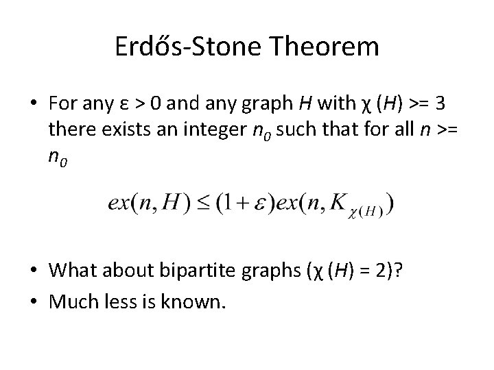 Erdős-Stone Theorem • For any ε > 0 and any graph H with χ