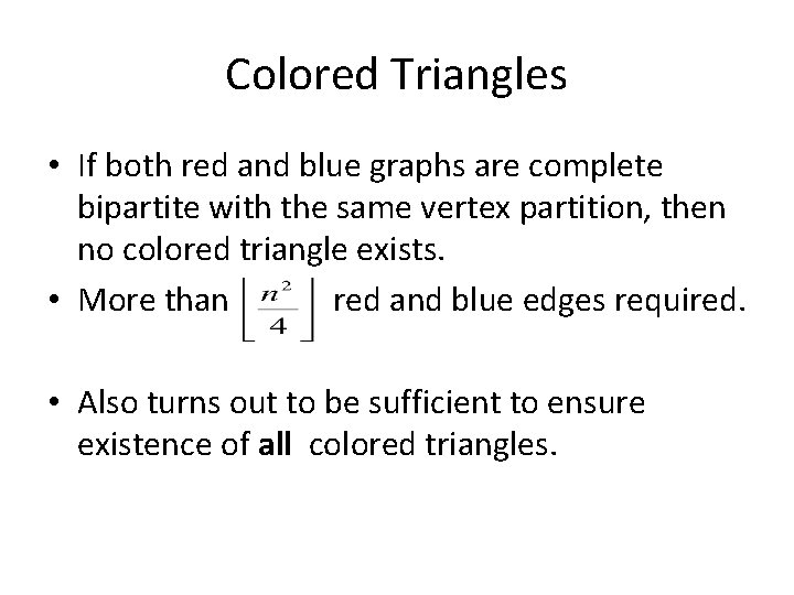 Colored Triangles • If both red and blue graphs are complete bipartite with the