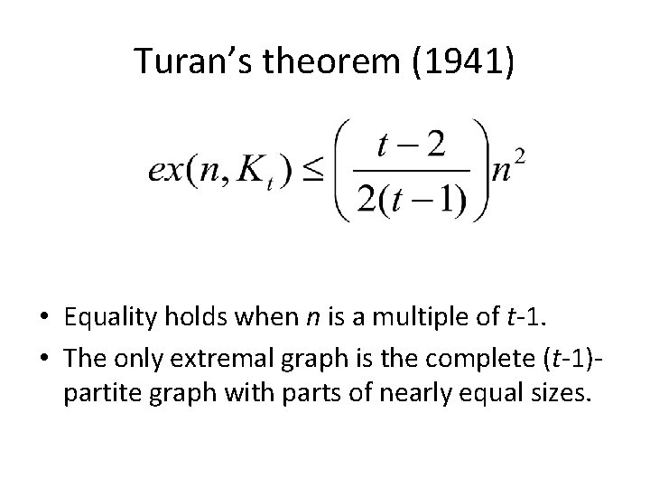 Turan’s theorem (1941) • Equality holds when n is a multiple of t-1. •
