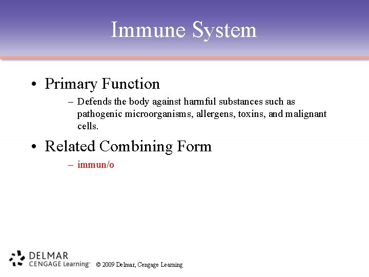 Immune System • Primary Function – Defends the body against harmful substances such as