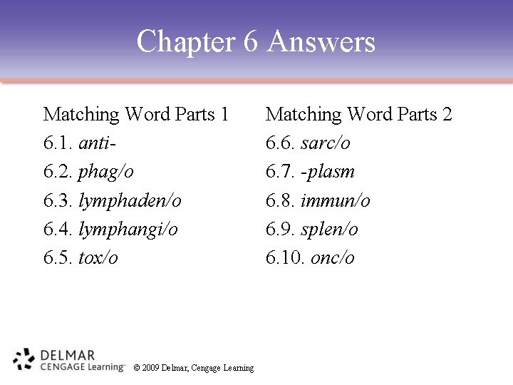 Chapter 6 Answers Matching Word Parts 1 6. 1. anti 6. 2. phag/o 6.
