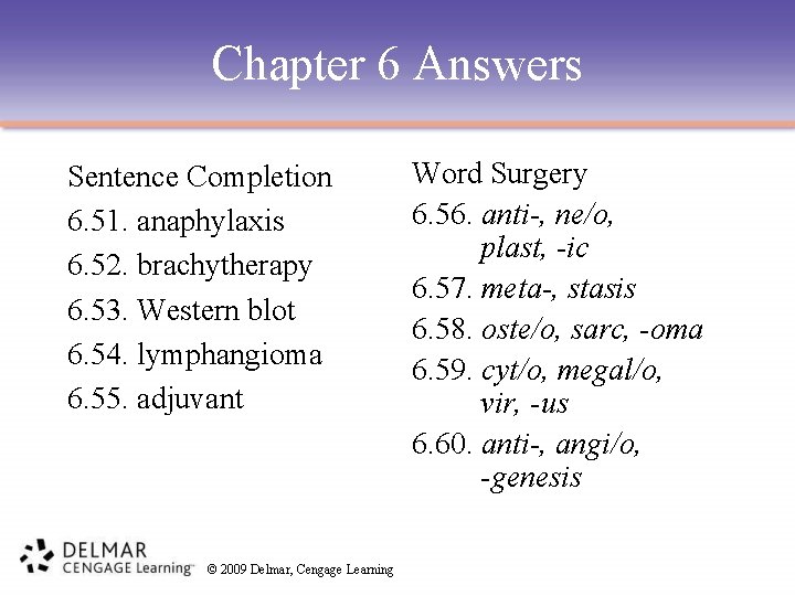 Chapter 6 Answers Sentence Completion 6. 51. anaphylaxis 6. 52. brachytherapy 6. 53. Western