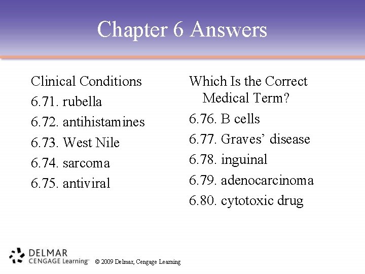 Chapter 6 Answers Clinical Conditions 6. 71. rubella 6. 72. antihistamines 6. 73. West