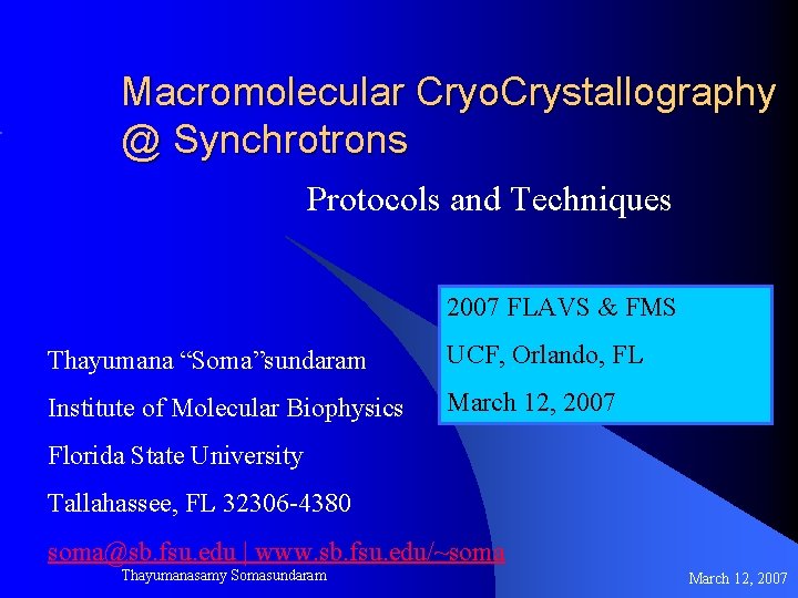 Macromolecular Cryo. Crystallography @ Synchrotrons Protocols and Techniques 2007 FLAVS & FMS Thayumana “Soma”sundaram