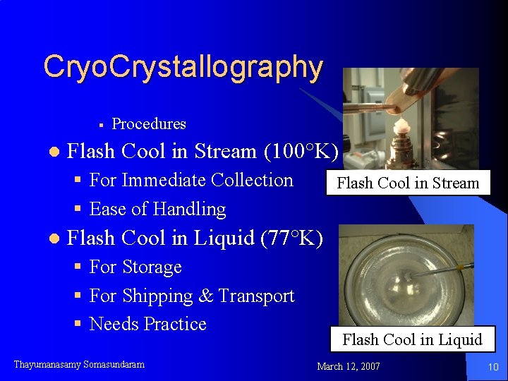 Cryo. Crystallography § l Procedures Flash Cool in Stream (100°K) § For Immediate Collection