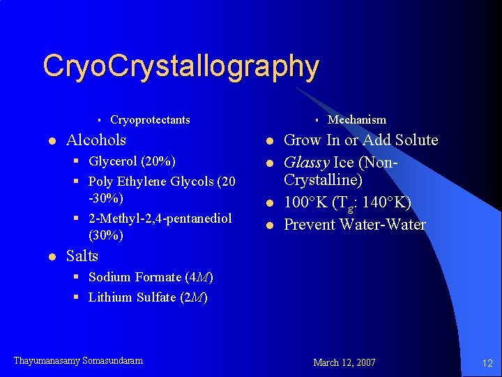 Cryo. Crystallography § l Cryoprotectants Alcohols § Glycerol (20%) § Poly Ethylene Glycols (20