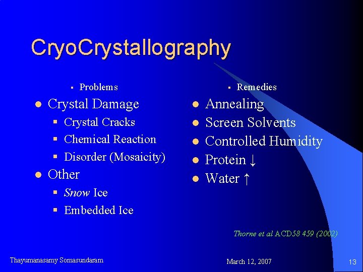Cryo. Crystallography § l Problems Crystal Damage § Crystal Cracks § Chemical Reaction §