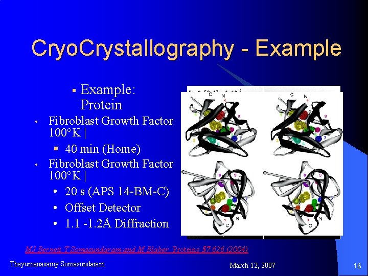 Cryo. Crystallography - Example § • • Example: Protein Fibroblast Growth Factor 100°K |