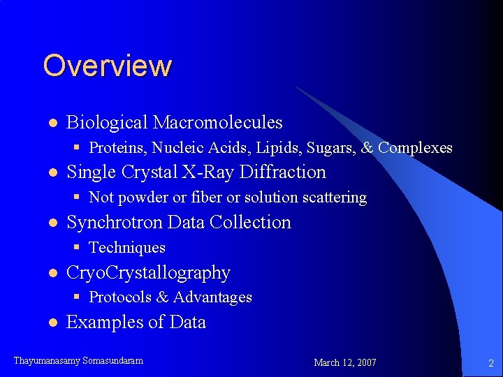 Overview l Biological Macromolecules § Proteins, Nucleic Acids, Lipids, Sugars, & Complexes l Single