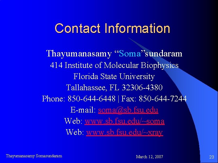 Contact Information Thayumanasamy “Soma”sundaram 414 Institute of Molecular Biophysics Florida State University Tallahassee, FL