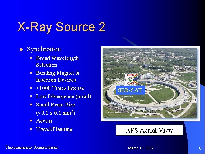 X-Ray Source 2 l Synchrotron § Broad Wavelength Selection § Bending Magnet & Insertion