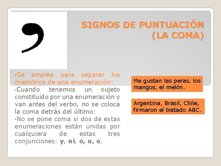 SIGNOS DE PUNTUACIÓN (LA COMA) • Se emplea para separar los miembros de una SIGNOS DE PUNTUACIÓN (LA COMA) • Se emplea para separar los miembros de una