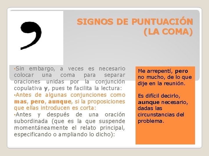 SIGNOS DE PUNTUACIÓN (LA COMA) • Sin embargo, a veces es necesario colocar una SIGNOS DE PUNTUACIÓN (LA COMA) • Sin embargo, a veces es necesario colocar una