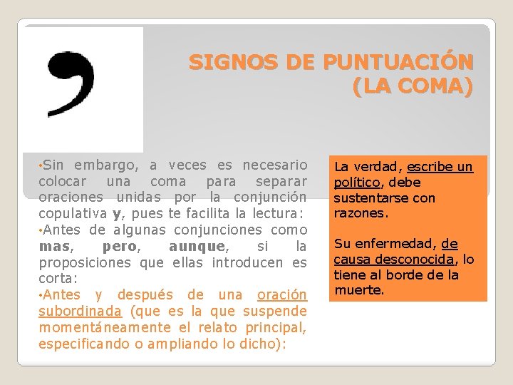 SIGNOS DE PUNTUACIÓN (LA COMA) • Sin embargo, a veces es necesario colocar una SIGNOS DE PUNTUACIÓN (LA COMA) • Sin embargo, a veces es necesario colocar una