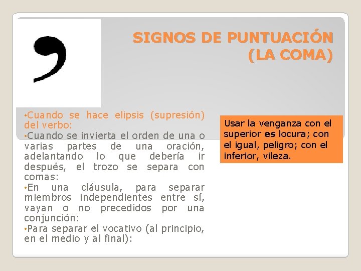 SIGNOS DE PUNTUACIÓN (LA COMA) • Cuando se hace elipsis (supresión) del verbo: • SIGNOS DE PUNTUACIÓN (LA COMA) • Cuando se hace elipsis (supresión) del verbo: •