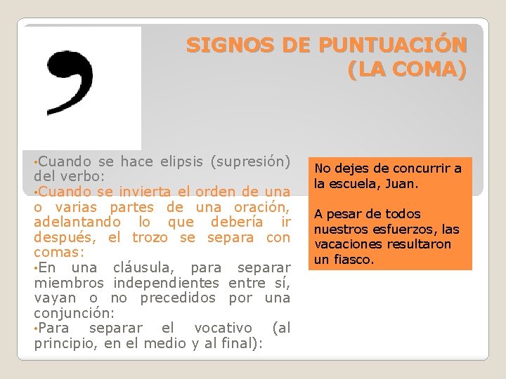 SIGNOS DE PUNTUACIÓN (LA COMA) • Cuando se hace elipsis (supresión) del verbo: • SIGNOS DE PUNTUACIÓN (LA COMA) • Cuando se hace elipsis (supresión) del verbo: •