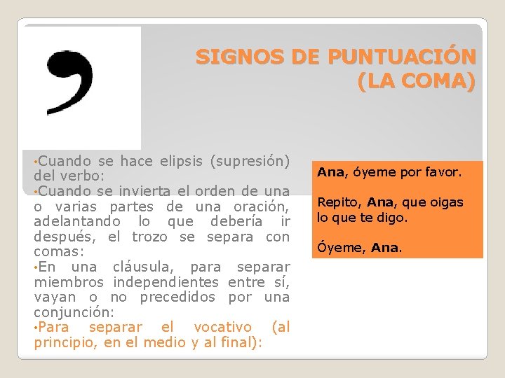 SIGNOS DE PUNTUACIÓN (LA COMA) • Cuando se hace elipsis (supresión) del verbo: • SIGNOS DE PUNTUACIÓN (LA COMA) • Cuando se hace elipsis (supresión) del verbo: •