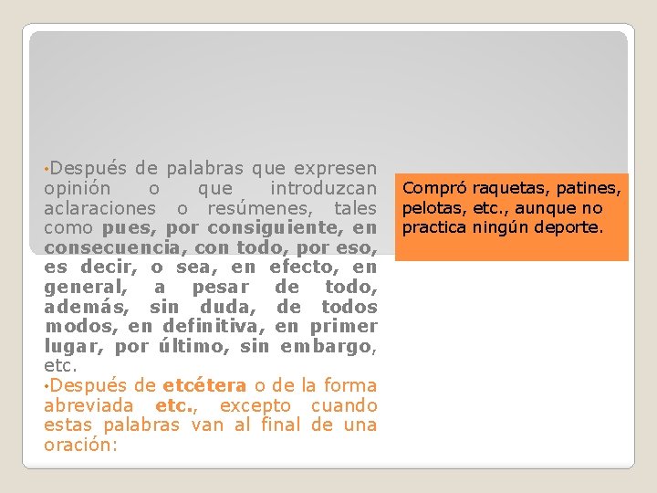 • Después de palabras que expresen opinión o que introduzcan aclaraciones o resúmenes, • Después de palabras que expresen opinión o que introduzcan aclaraciones o resúmenes,
