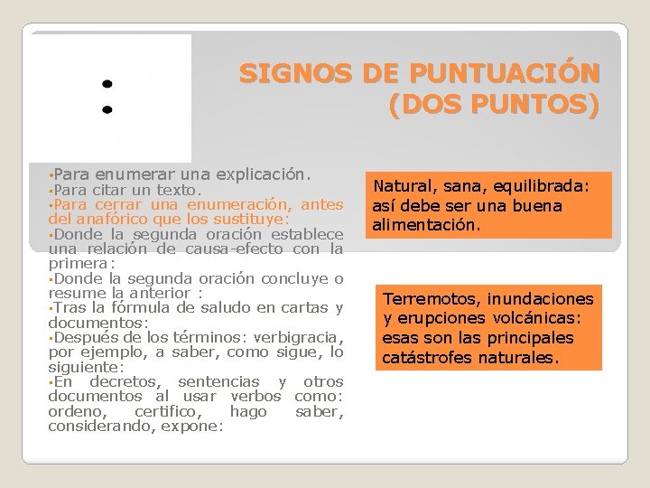 SIGNOS DE PUNTUACIÓN (DOS PUNTOS) • Para enumerar una explicación. citar un texto. cerrar SIGNOS DE PUNTUACIÓN (DOS PUNTOS) • Para enumerar una explicación. citar un texto. cerrar