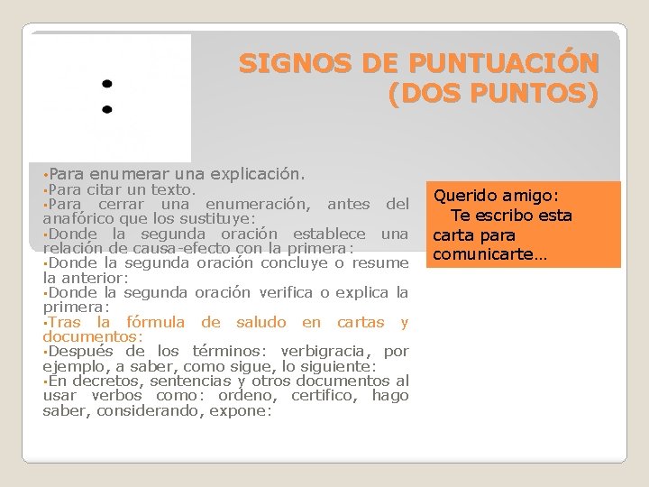 SIGNOS DE PUNTUACIÓN (DOS PUNTOS) • Para enumerar una explicación. citar un texto. cerrar SIGNOS DE PUNTUACIÓN (DOS PUNTOS) • Para enumerar una explicación. citar un texto. cerrar