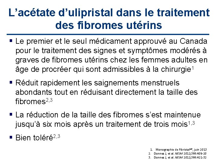 L’acétate d’ulipristal dans le traitement des fibromes utérins Le premier et le seul médicament