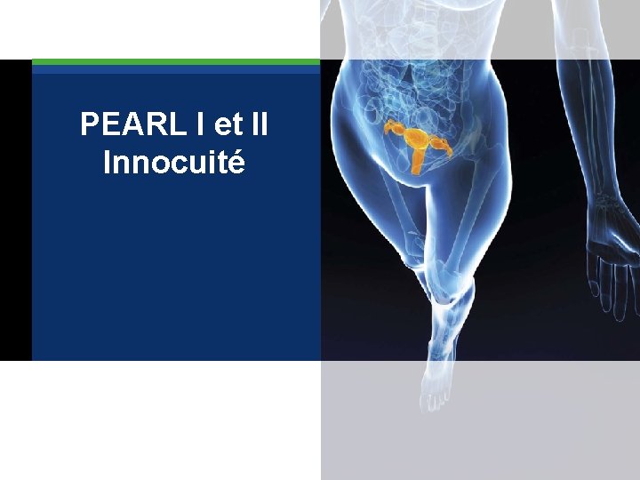  PEARL I et II Innocuité 