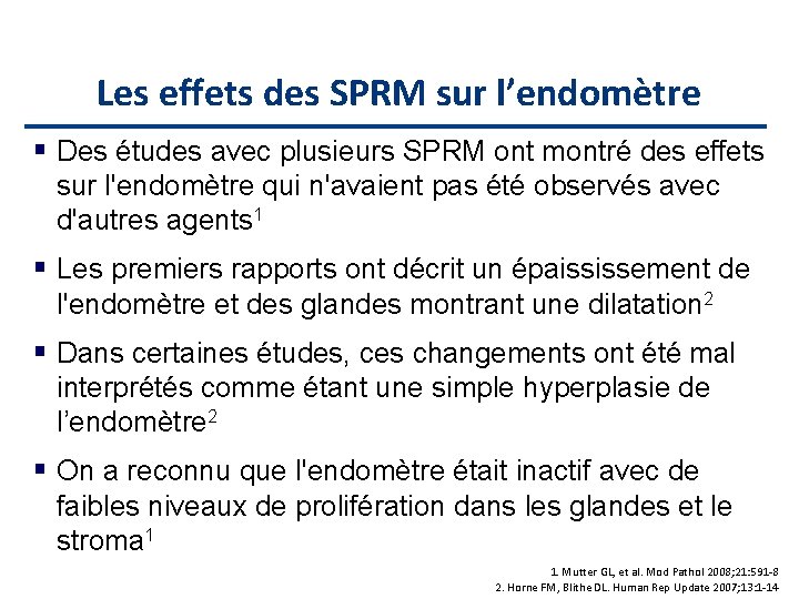 Les effets des SPRM sur l’endomètre Des études avec plusieurs SPRM ont montré des