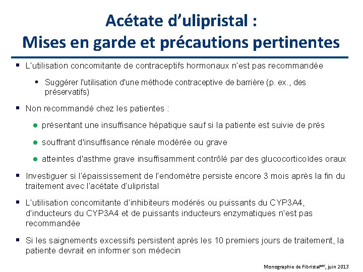 Acétate d’ulipristal : Mises en garde et précautions pertinentes L’utilisation concomitante de contraceptifs hormonaux