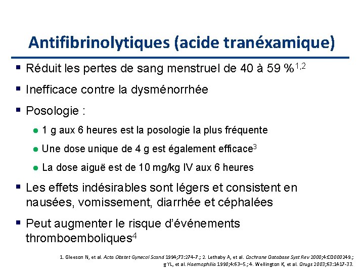 Antifibrinolytiques (acide tranéxamique) Réduit les pertes de sang menstruel de 40 à 59 %1,