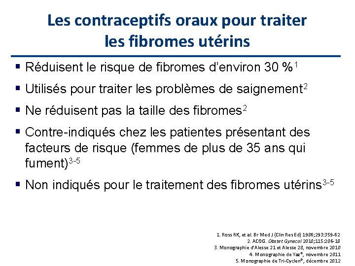 Les contraceptifs oraux pour traiter les fibromes utérins Réduisent le risque de fibromes d’environ