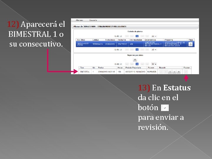 12) Aparecerá el BIMESTRAL 1 o su consecutivo. 13) En Estatus da clic en