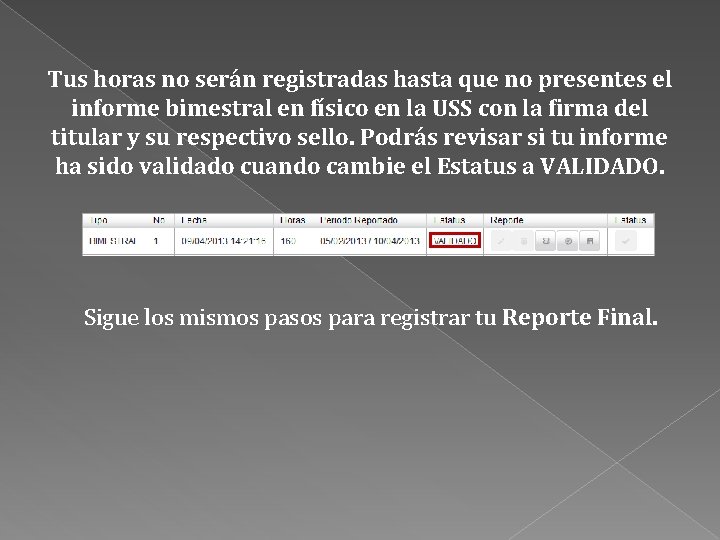 Tus horas no serán registradas hasta que no presentes el informe bimestral en físico