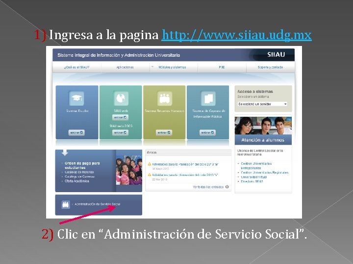 1) Ingresa a la pagina http: //www. siiau. udg. mx 2) Clic en “Administración