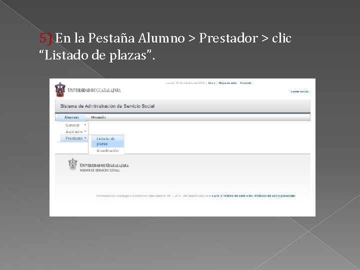 5) En la Pestaña Alumno > Prestador > clic “Listado de plazas”. 