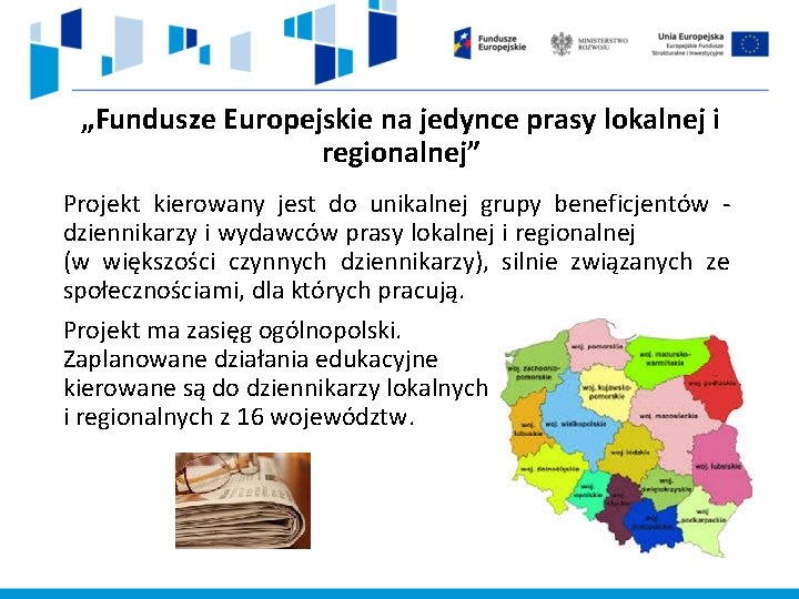 „Fundusze Europejskie na jedynce prasy lokalnej i regionalnej” Projekt kierowany jest do unikalnej grupy