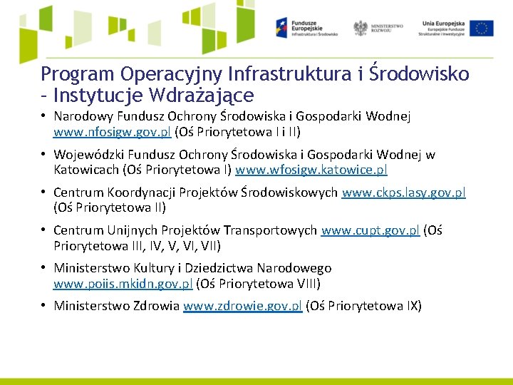 Program Operacyjny Infrastruktura i Środowisko – Instytucje Wdrażające • Narodowy Fundusz Ochrony Środowiska i