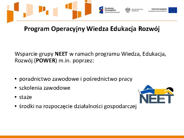 Program Operacyjny Wiedza Edukacja Rozwój Wsparcie grupy NEET w ramach programu Wiedza, Edukacja, Rozwój