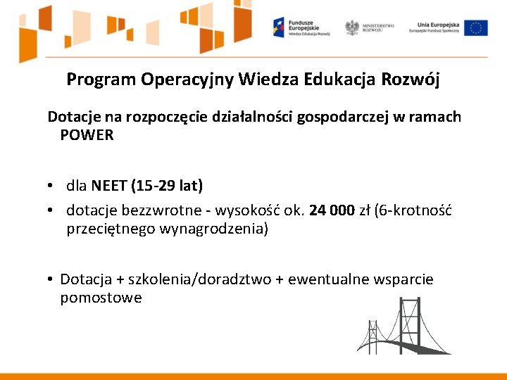 Program Operacyjny Wiedza Edukacja Rozwój Dotacje na rozpoczęcie działalności gospodarczej w ramach POWER •