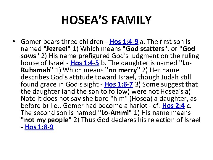 HOSEA’S FAMILY • Gomer bears three children - Hos 1: 4 -9 a. The