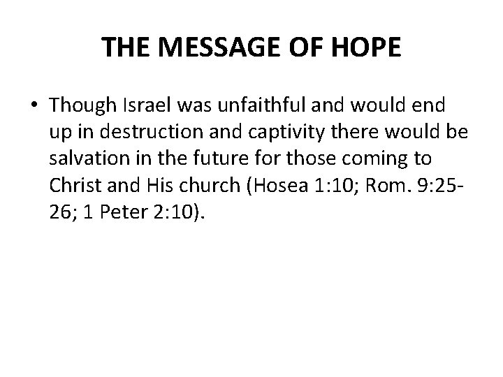 THE MESSAGE OF HOPE • Though Israel was unfaithful and would end up in