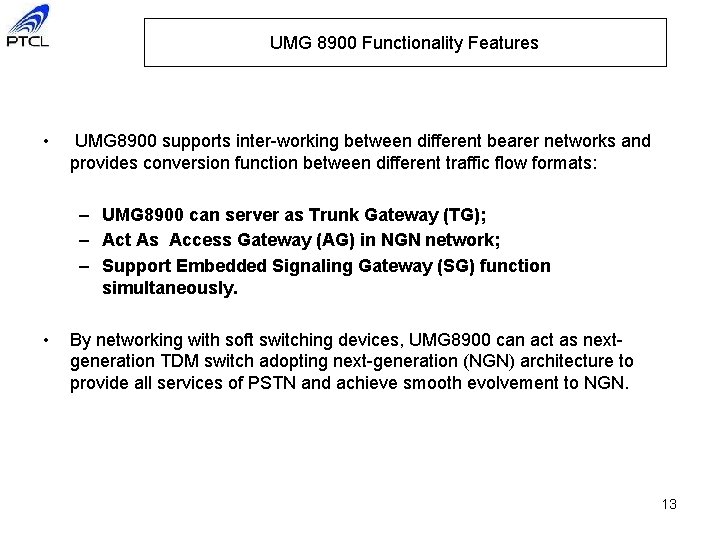 UMG 8900 Functionality Features • UMG 8900 supports inter-working between different bearer networks and