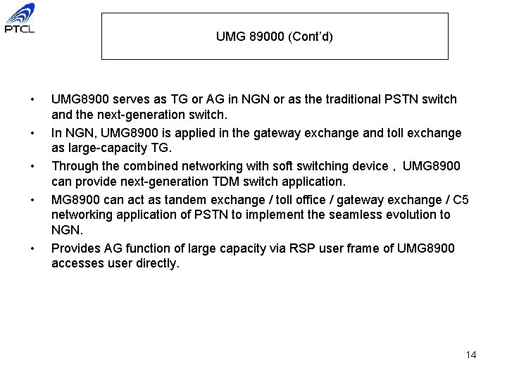 UMG 89000 (Cont’d) • • • UMG 8900 serves as TG or AG in