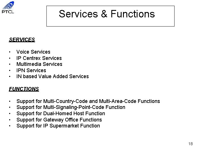 Services & Functions SERVICES • • • Voice Services IP Centrex Services Multimedia Services