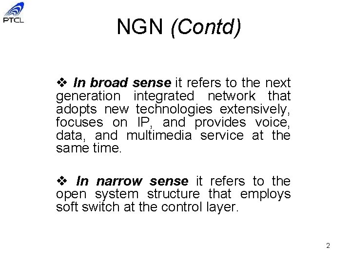 NGN (Contd) v In broad sense it refers to the next generation integrated network