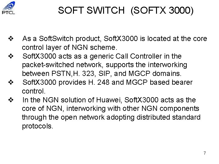 SOFT SWITCH (SOFTX 3000) v As a Soft. Switch product, Soft. X 3000 is